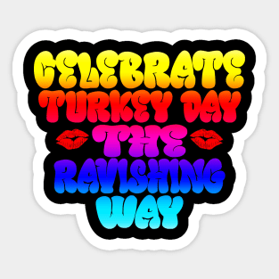 Celebrate Turkey Day the Ravishing Way Sticker